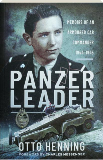 PANZER LEADER: Memoirs of an Armoured Car Commander 1944-1945