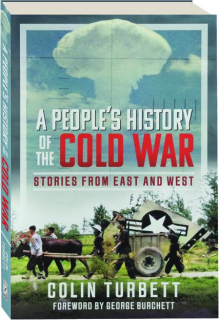 A PEOPLE'S HISTORY OF THE COLD WAR: Stories from East and West