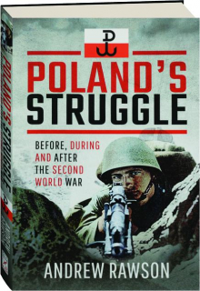 POLAND'S STRUGGLE: Before, During and After the Second World War