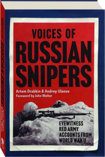 VOICES OF RUSSIAN SNIPERS: Eyewitness Red Army Accounts From World War II