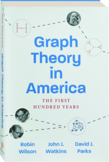 GRAPH THEORY IN AMERICA: The First Hundred Years