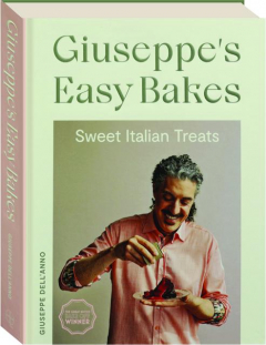 GIUSEPPE'S EASY BAKES: Sweet Italian Treats