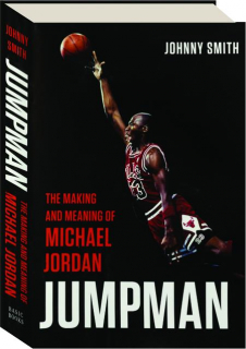 JUMPMAN: The Making and Meaning of Michael Jordan