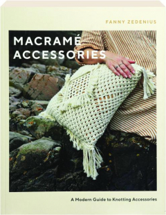 MACRAME ACCESSORIES: A Modern Guide to Knotting Accessories