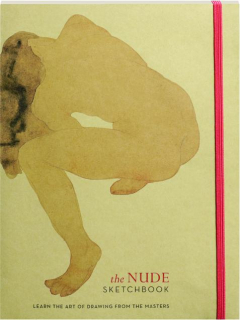 THE NUDE SKETCHBOOK: Learn the Art of Drawing from the Masters