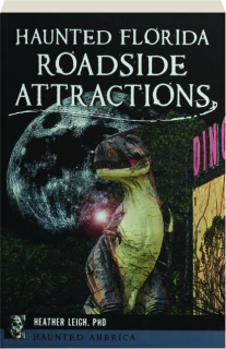 HAUNTED FLORIDA ROADSIDE ATTRACTIONS