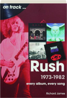 RUSH 1973-1982: Every Album, Every Song