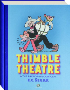 <I>THIMBLE THEATRE</I> & THE PRE-POPEYE COMICS OF E.C. SEGAR