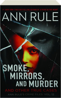 SMOKE, MIRRORS, AND MURDER: And Other True Cases