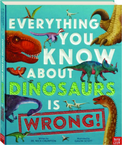 EVERYTHING YOU KNOW ABOUT DINOSAURS IS WRONG!