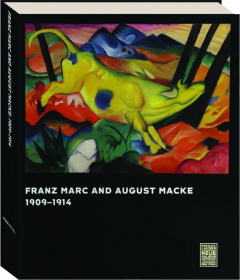 FRANZ MARC AND AUGUST MACKE: 1909-1914