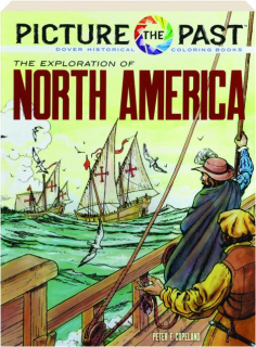 THE EXPLORATION OF NORTH AMERICA: Picture the Past Historical Coloring Books