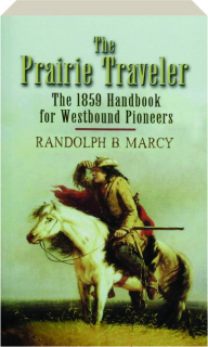 THE PRAIRIE TRAVELER: The 1859 Handbook for Westbound Pioneers