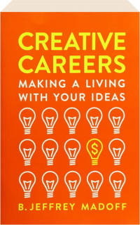 CREATIVE CAREERS: Making a Living with Your Ideas