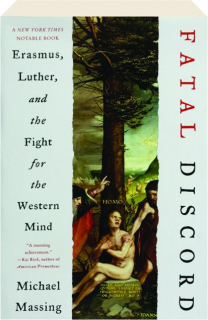 FATAL DISCORD: Erasmus, Luther, and the Fight for the Western Mind