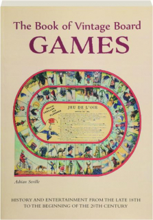 THE BOOK OF VINTAGE BOARD GAMES: History and Entertainment from the Late 18th to the Beginning of the 20th Century