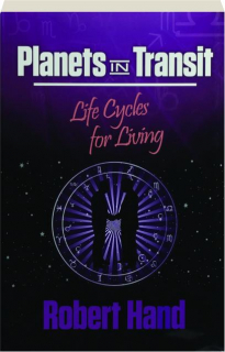 PLANETS IN TRANSIT: Life Cycles for Living