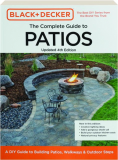 BLACK + DECKER THE COMPLETE GUIDE TO PATIOS, 4TH EDITION