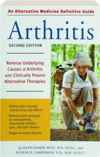 ARTHRITIS, SECOND EDITION: Reverse Underlying Causes of Arthritis with Clinically Proven Alternative Therapies