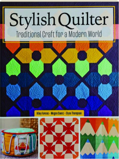 STYLISH QUILTER: Traditional Craft for a Modern World