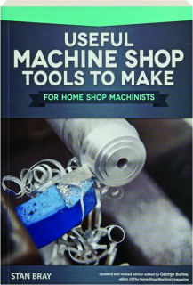 USEFUL MACHINE SHOP TOOLS TO MAKE FOR HOME SHOP MACHINISTS