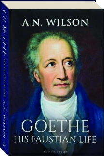 GOETHE: His Faustian Life