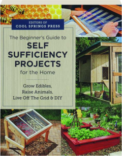 THE BEGINNER'S GUIDE TO SELF SUFFICIENCY PROJECTS FOR THE HOME