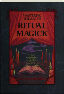 MASTERING THE ART OF RITUAL MAGICK