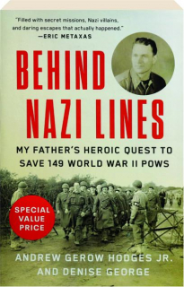 BEHIND NAZI LINES: My Father's Heroic Quest to Save 149 World War II POWS