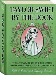 TAYLOR SWIFT BY THE BOOK: The Literature Behind the Lyrics, From Fairy Tales to Tortured Poets