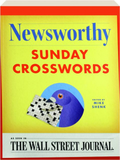 NEWSWORTHY SUNDAY CROSSWORDS: As Seen in <I>The Wall Street Journal</I>