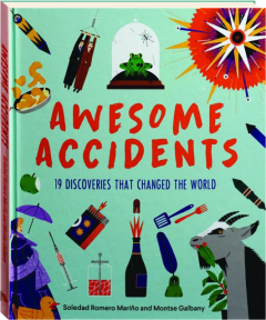 AWESOME ACCIDENTS: 19 Discoveries That Changed the World