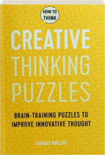 CREATIVE THINKING PUZZLES: How to Think