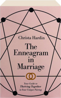 THE ENNEAGRAM IN MARRIAGE: Your Guide to Thriving Together in Your Unique Pairing