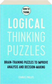 LOGICAL THINKING PUZZLES: How to Think