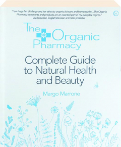 THE ORGANIC PHARMACY: Complete Guide to Natural Health and Beauty