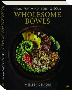 WHOLESOME BOWLS: Food for Mind, Body & Soul