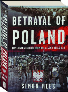 BETRAYAL OF POLAND: First-Hand Accounts from the Second World War