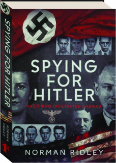 SPYING FOR HITLER: Nazis Who Infiltrated America