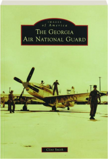 THE GEORGIA AIR NATIONAL GUARD: Images of America