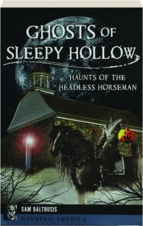 GHOSTS OF SLEEPY HOLLOW: Haunted America