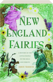 NEW ENGLAND FAIRIES: A History of the Little People of the Hills and Forests