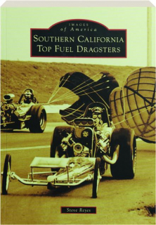 SOUTHERN CALIFORNIA TOP FUEL DRAGSTERS: Images of America