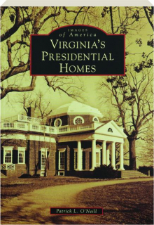 VIRGINIA'S PRESIDENTIAL HOMES: Images of America