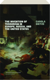 THE INVENTION OF TERRORISM IN EUROPE, RUSSIA, AND THE UNITED STATES