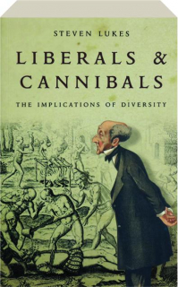 LIBERALS & CANNIBALS: The Implications of Diversity