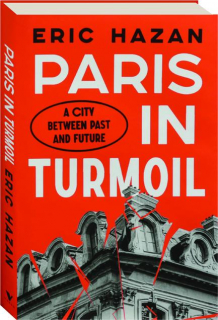 PARIS IN TURMOIL: A City Between Past and Future