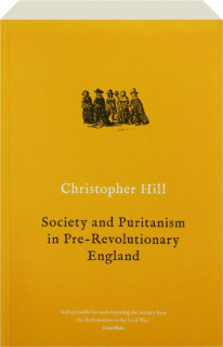 SOCIETY AND PURITANISM IN PRE-REVOLUTIONARY ENGLAND