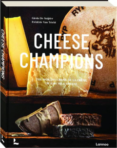 CHEESE CHAMPIONS: The World's Creme De La Creme of Raw Milk Cheese