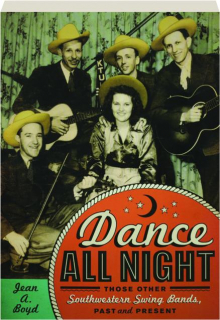 DANCE ALL NIGHT: Those Other Southwestern Swing Bands, Past and Present